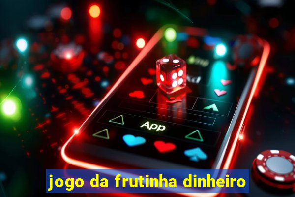 jogo da frutinha dinheiro